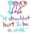 It really shouldn't hurt to be a child