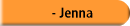   - Jenna