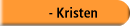   - Kristen
