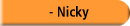  - Nicky