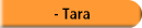 - Tara
